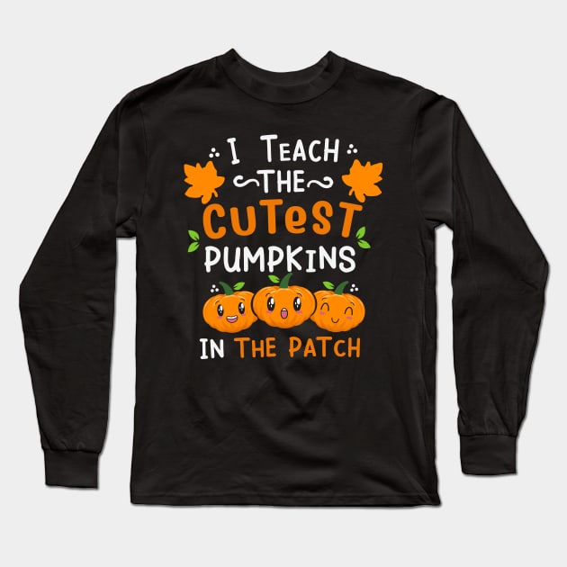 I teach the cutest pumpkin in the patch Long Sleeve T-Shirt by MZeeDesigns